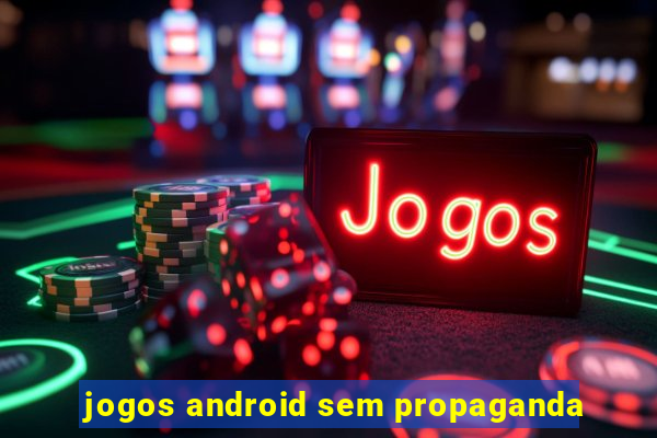 jogos android sem propaganda